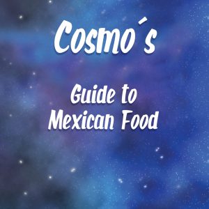 Cosmo's Guide to Mexican Foods