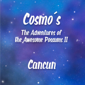 The Adventures of the Awesome Possums II: Cancun